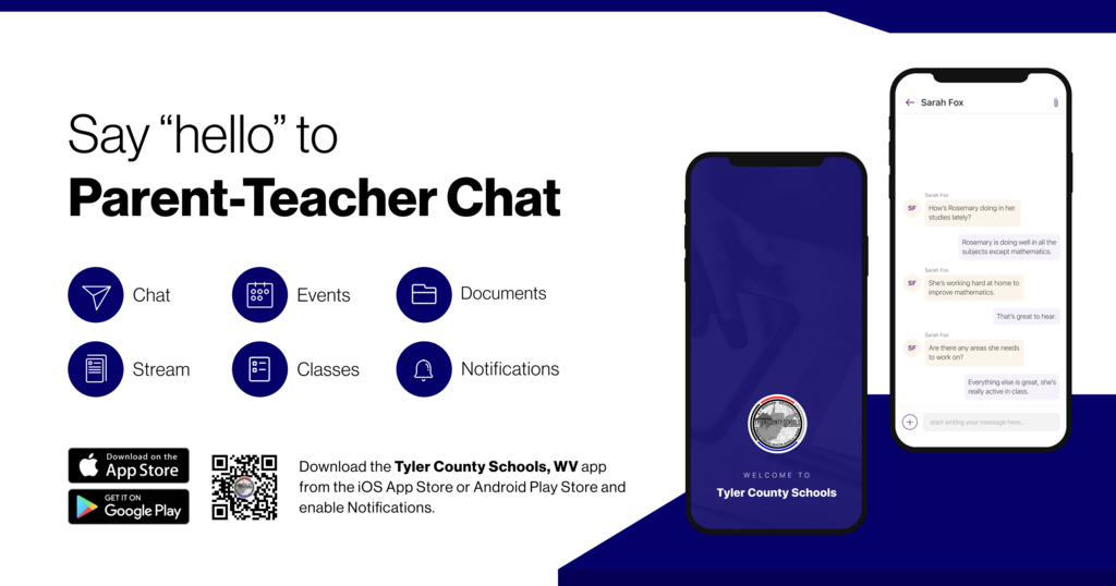 Say "Hello" to Parent-Teacher Chat.  Download the Tyler County Schools, WV app from the ioS App Store or Android Play Store and enable Notifications.